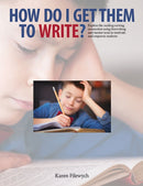 How Do I Get Them to Write? : Explore the Reading-Writing Connection Using Freewriting and Mentor Texts to Motivate and Empower Students-9781551383224