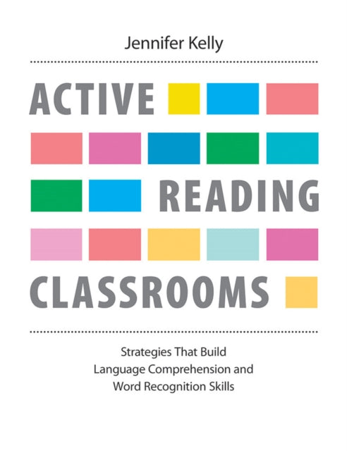Active Reading Classrooms : Strategies that build language comprehension and word recognition skills-9781551383651