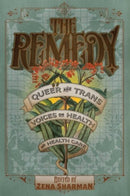 The Remedy : Queer and Trans Voices on Health and Health Care-9781551526584