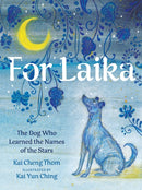 For Laika : The Dog Who Learned the Names of the Stars-9781551528625