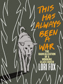 This Has Always Been A War : The Radicalization of a Working Class Queer-9781551528779