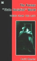 The Former "State Socialist" World : Views from the Left v. 1-9781551640365