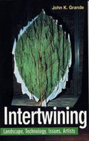 Intertwining : Landscape Technology Issues Artists-9781551641119