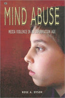 Mind Abuse : Media Violence in an Information Age-9781551641539