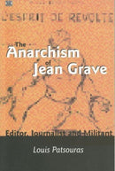 The Anarchism of Jean Grave : Editor, Journalist and Militant-9781551641850