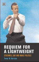 Requiem for a Lightweight : Stockwell Day and Image Politics-9781551642062