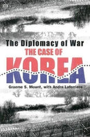 The Diplomacy of War : The Case of Korea-9781551642390