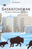 Saskatchewan : The Roots of Discontent and Progress-9781551642451
