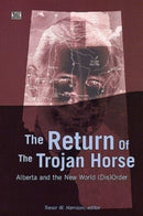 Return of the Trojan Horse : Alberta and the New World (Dis)Order-9781551642550