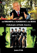 The Triumph Of Ignorance And Bliss – Pathologies of Public America