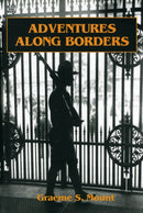 Adventures Along Borders – Personal Remin