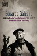 Eduardo Galeano – Wind is the Breath of Time, the Storyteller's Voice Travels On