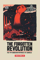 The Forgotten Revolution - The 1919 Hungarian Republic of Councils-9781551647159