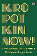 Kropotkin Now! - Life, Freedom & Ethics-9781551647913
