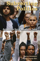 Subverting Politics – Autonomous Social Movements Today