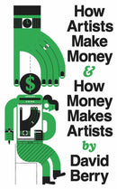 How Artists Make Money and How Money Makes Artists-9781552455067