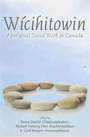 Wicihitowin : Aboriginal Social Work in Canada-9781552663172