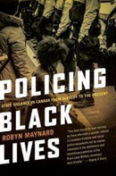 Policing Black Lives : State Violence in Canada from Slavery to the Present-9781552669792