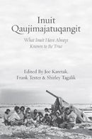 Inuit Qaujimajatuqangit : What Inuit Have Always Known to Be True-9781552669914