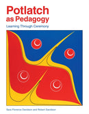 Potlatch as Pedagogy : Learning Through Ceremony-9781553797739