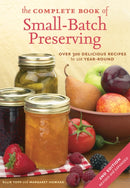 The Complete Book of Small-Batch Preserving : Over 300 Recipes to Use Year-Round-9781554072569