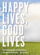Happy Lives, Good Lives : A Philosophical Examination-9781554811007