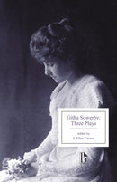 Githa Sowerby: Three Plays : Rutherford and Son, A Man and Some Women, The Stepmother-9781554811854