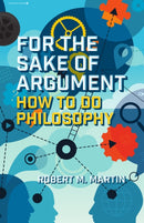 For the Sake of Argument : How to Do Philosophy-9781554813377