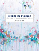 Joining the Dialogue: Practices for Ethical Research Writing-9781554813957