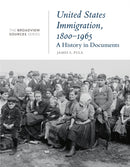 United States Immigration, 1800-1965: A History in Documents : (From the Broadview Sources Series)-9781554814572