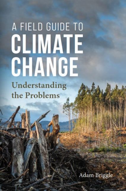 A Field Guide to Climate Change : Understanding the Problems-9781554815937
