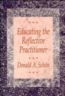 Educating the Reflective Practitioner : Toward a New Design for Teaching and Learning in the Professions-9781555422202