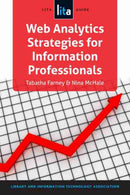 Web Analytics Strategies for Information Professionals : A LITA Guide-9781555708979