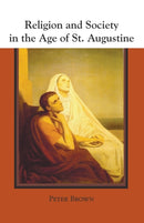 Religion and Society in the Age of St. Augustine-9781556351747