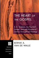 The Heart of the Gospel : A. B. Simpson, the Fourfold Gospel, and Late Nineteenth-Century Evangelical Theology-9781556359408