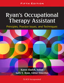 Ryan's Occupational Therapy Assistant : Principles, Practice Issues, and Techniques-9781556429620