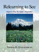 Relearning to See : Improve Your Eyesight Naturally!-9781556433412