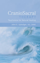 CranioSacral Therapy: Touchstone for Natural Healing : Touchstone for Natural Healing-9781556433689