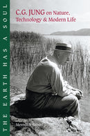 The Earth Has a Soul : C.G. Jung on Nature, Technology and Modern Life-9781556433795