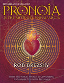 Pronoia Is the Antidote for Paranoia, Revised and Expanded : How the Whole World Is Conspiring to Shower You with Blessings-9781556438189