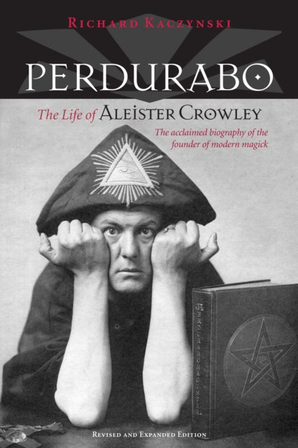 Perdurabo, Revised and Expanded Edition : The Life of Aleister Crowley-9781556438998