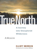 True North : A Journey into Unexplored Wilderness-9781556439094