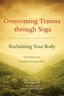 Overcoming Trauma through Yoga : Reclaiming Your Body-9781556439698