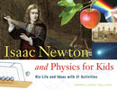 Isaac Newton and Physics for Kids : His Life and Ideas with 21 Activities-9781556527784