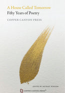 A House Called Tomorrow : 50 Years of Poetry from Copper Canyon Press-9781556596704