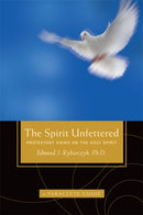 The Spirit Unfettered : Protestant Views on the Holy Spirit-9781557256546