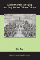 A Jesuit Garden in Beijing and Early Modern Chinese Culture-9781557535832