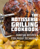 The Rotisserie Grilling Cookbook : Surefire Recipes and Foolproof Techniques-9781558328730