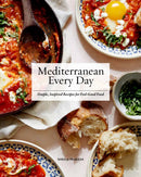Mediterranean Every Day : Simple, Inspired Recipes for Feel-Good Food-9781558329997