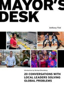 Mayor's Desk : 20 Conversations with Local Leaders Solving Global Problems-9781558444485